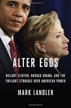 portada Alter Egos: Hillary Clinton, Barack Obama, and the Twilight Struggle Over American Power (in English)
