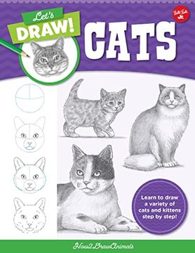 portada Let's Draw Cats: Learn to Draw a Variety of Cats and Kittens Step by Step! (Let's Draw, 1) (en Inglés)