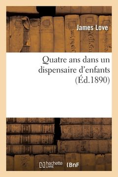 portada Quatre ANS Dans Un Dispensaire d'Enfants (in French)
