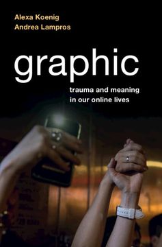 portada Graphic: Trauma and Meaning in our Online Lives (in English)