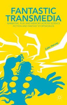 portada Fantastic Transmedia: Narrative, Play and Memory Across Science Fiction and Fantasy Storyworlds (en Inglés)