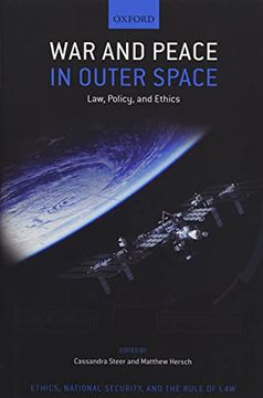 portada War and Peace in Outer Space: Law, Policy, and Ethics (Ethics National Security Rule law Series) (en Inglés)