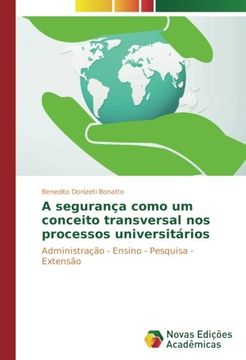 portada A segurança como um conceito transversal nos processos universitários: Administração - Ensino - Pesquisa - Extensão