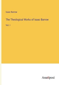 portada The Theological Works of Isaac Barrow: Vol. I