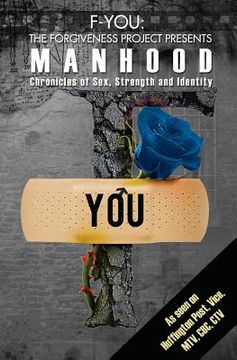 portada F-You the Forgiveness Project Presents Manhood: Chronicles of Sex, Strength and Identity (en Inglés)