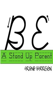 portada Be a Stand Up Parent (en Inglés)