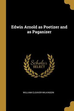 portada Edwin Arnold as Poetizer and as Paganizer (en Inglés)