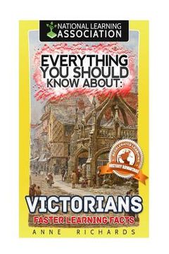 portada Everything You Should Know About: Victorians Faster Learning Facts (in English)