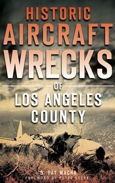 portada Historic Aircraft Wrecks of Los Angeles County (en Inglés)