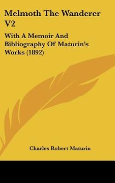 portada melmoth the wanderer v2: with a memoir and bibliography of maturin's works (1892) (in English)