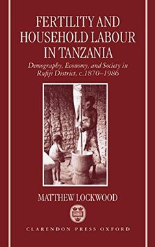 portada Fertility and Household Labour in Tanzania: Demography, Economy, and Society in Rufiji District, c. 1870-1986 