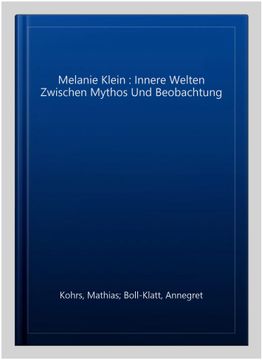 portada Melanie Klein: Innere Welten Zwischen Mythos und Beobachtung -Language: German (in German)