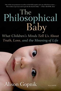 portada The Philosophical Baby: What Children'S Minds Tell us About Truth, Love, and the Meaning of Life (en Inglés)
