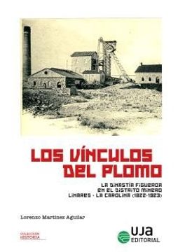 LOS VINCULOS DEL PLOMO LA DINASTIA FIGUEROA EN EL DISTRITO (en Castellano)