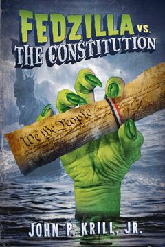 portada Fedzilla vs. the Constitution: How a Government of Limited Power Mutated Into a Monster Trampling the Cons (en Inglés)