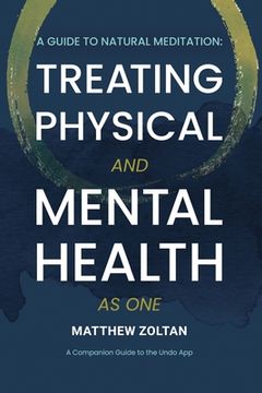portada A Guide To Natural Meditation: Treating Physical And Mental Health As One (en Inglés)