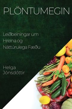 portada Plöntumegin: Leiðbeiningar um Hreina og Náttúrulega Fæðu