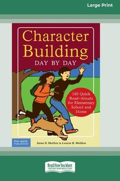 portada Character Building Day by Day: : 180 Quick Read-Alouds for Elementary School and Home [Standard Large Print 16 Pt Edition]