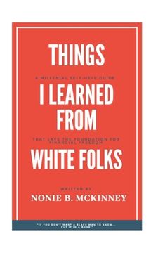 portada Things I Learned From White Folks: Reporting Live From My Seat At The Table (en Inglés)