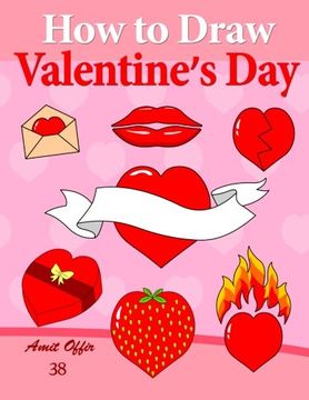 portada How to Draw Valentine's Day: Anyone can Draw Valentine's Symbols and Design Greeting Cards (How to Draw Comics) (Volume 38)