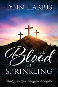 portada The Blood of Sprinkling: That Speaketh Better Things Than That of Abel 
