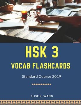 portada Hsk 3 Vocab Flashcards Standard Course 2019: Hsk Practice New Test Preparation for Level 1-3. Full Vocabulary Flash Cards Cover 300 Mandarin Chinese W (en Inglés)