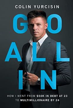 portada Go all in: How i Went From 50k in Debt at 23 to Multimillionaire by 24 (in English)