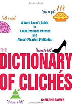 portada The Dictionary of Clichés: A Word Lover's Guide to 4,000 Overused Phrases and Almost-Pleasing Platitudes