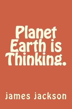 portada Planet Earth is Thinking. (en Inglés)
