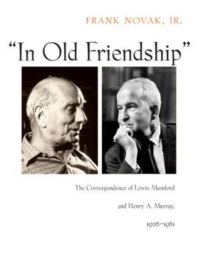 portada In old Friendship: The Correspondence of Lewis Mumford and Henry a Murray, 1928-1981 (in English)