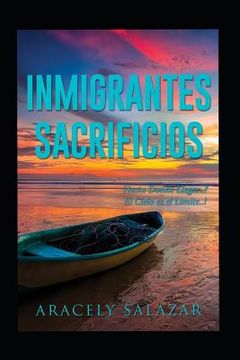 portada Inmigrantes Sacrificios: Hasta Donde Llegar.! El Cielo Es El Limite.!