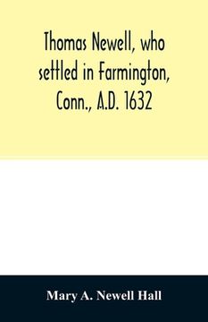 portada Thomas Newell, who Settled in Farmington, Conn. , A. D. 1632. And his Descendants. A Genealogical Table (en Inglés)