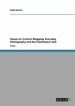 portada essays on cultural blogging, everyday ethnography and the postmodern self