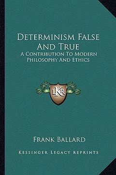 portada determinism false and true: a contribution to modern philosophy and ethics
