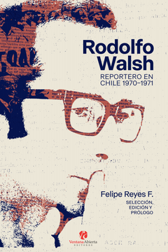 portada Rodolfo Walsh, Reportero en Chile 1970-1971