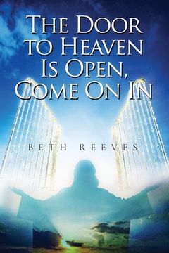portada The Door to Heaven Is Open, Come On In (en Inglés)