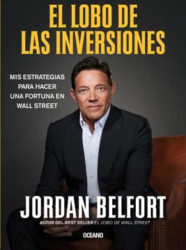 portada El Lobo de Las Inversiones. Mi Libro Maestro Para Hacer Una Fortuna En Wall Street (in Spanish)