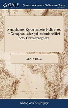 portada Xenophontos Kyrou Paideias Biblia Okto. = Xenophontis de Cyri Institutione Libri Octo. Græca Recognovit (en Latin)