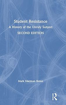 portada Student Resistance: A History of the Unruly Subject (en Inglés)