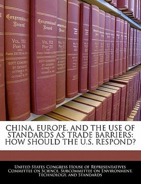 portada china, europe, and the use of standards as trade barriers: how should the u.s. respond? (en Inglés)