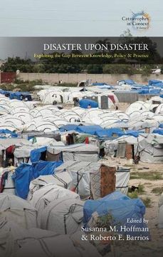 portada Disaster Upon Disaster: Exploring the gap Between Knowledge, Policy and Practice (Catastrophes in Context) (en Inglés)