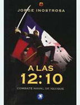 portada A Las 12: 10  Combate Naval De Iquique