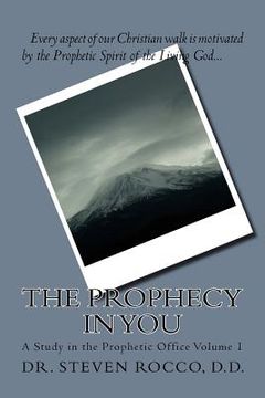 portada The Prophecy in You (revised): A Study in the Prophetic Office Volume 1 (en Inglés)