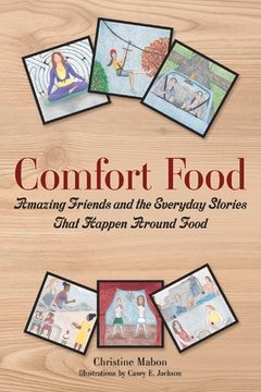 portada Comfort Food: Amazing Friends and the Everyday Stories That Happen Around Food (en Inglés)
