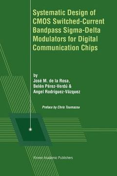 portada systematic design of cmos switched-current bandpass sigma-delta modulators for digital communication chips (in English)