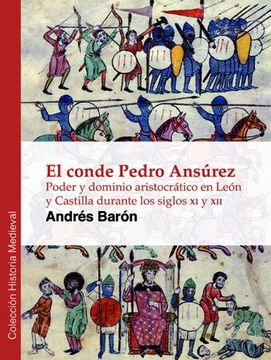 portada El conde Pedro Ansúrez: Poder y dominio aristocrático en León y Castilla durante los siglos XI y XII