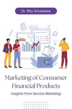 portada Marketing of Consumer Financial Products: Insights From Service Marketing (en Inglés)