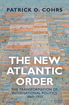 portada The new Atlantic Order: The Transformation of International Politics, 1860–1933 (in English)