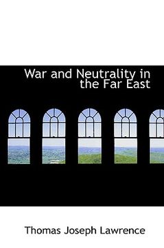 portada war and neutrality in the far east (en Inglés)