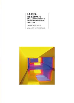 portada La Idea de Espacio en la Arquitectura y el Arte Contemporáneos, 1960-1989